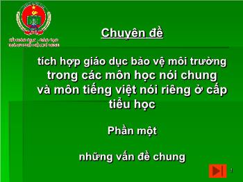 Chuyên đề Tích hợp giáo dục bảo vệ môi trường trong các môn học nói chung và môn tiếng việt nói riêng ở cấp tiểu học