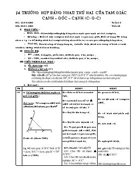 Giáo án Hình học lớp 7 - Tiết 28 - Bài 4: Trường hợp bằng nhau thứ hai của tam giác cạnh – góc – cạnh (c- G-c)