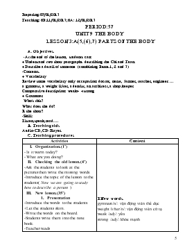 Giáo án Tiếng Anh lớp 6 - Period: 57 - Unit 9 the body lesson 3: A(5,(6),7) parts of the body