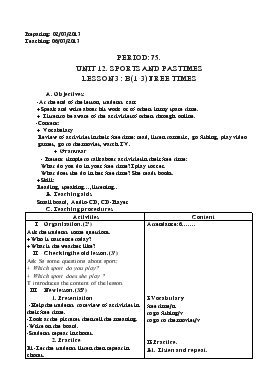 Giáo án Tiếng Anh lớp 6 - Period: 75 - Unit 12: Sports and pastimes lesson 3: b(1-3) free times