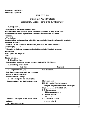 Giáo án Tiếng Anh lớp 7 - Period: 80 - Unit: 13 activities lesson 1 a1(2) - Sports & test 15 phút