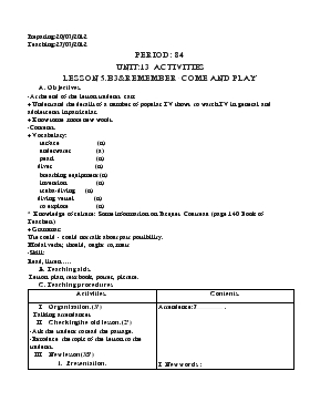 Giáo án Tiếng Anh lớp 7 - Period : 84 - Unit 13: Activities lesson 5.b3 & remember - Come and play