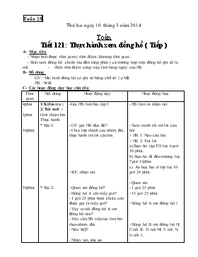 Bài giảng Lớp 3 - Môn Toán - Tuần 25 - Tiết 121: Thực hành xem đồng hồ ( Tiếp )