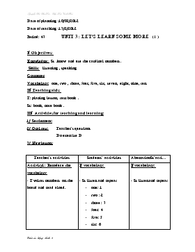 Bài giảng Lớp 3 - Môn Tiếng Anh - Period: 43 - Unit 3 : Let’s learn some more (tiếp)