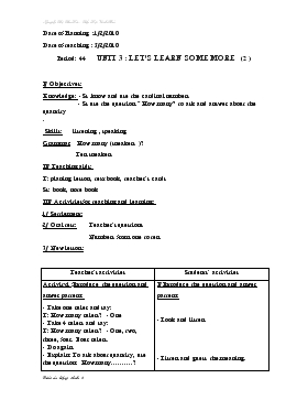 Bài giảng Lớp 3 - Môn Tiếng Anh - Period: 44 - Unit 3 : Let’s learn some more