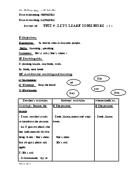 Bài giảng Lớp 3 - Môn Tiếng Anh - Period: 60 - Unit 4 : Let’s learn some more (tiếp)