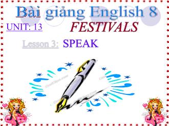 Bài giảng Tiếng Anh 8 Unit: 13 Festivals - Lesson 3: Speak