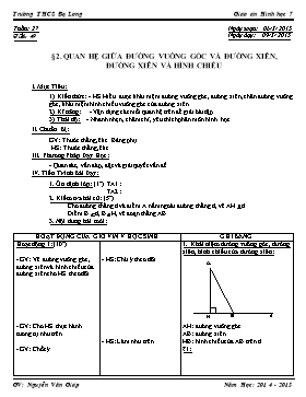 Giáo án Hình học 7 tiết 49: Quan hệ giữa đường vuông góc và đường xiên, đường xiên và hình chiếu - Trường THCS Đạ Long