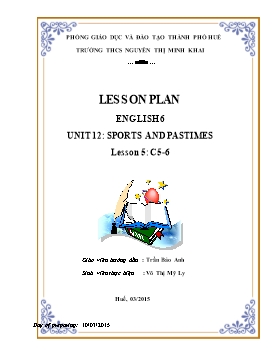 Giáo án Tiếng Anh 6 tiết 77: Unit 12: Sports and pastimes - Lesson 5: C5-6