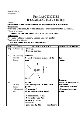 Giáo án Tiếng Anh 7 tiết 82 Unit 13 Activities - B-Come and play (B1,B2)