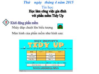 Bài giảng Tin học 3 tiết 66: Học làm công việc gia đình với phần mềm Tidy Up